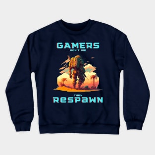 Gamers Don't Die, They Respawn - Show off your love for gaming with a stylish and unique shirt Crewneck Sweatshirt